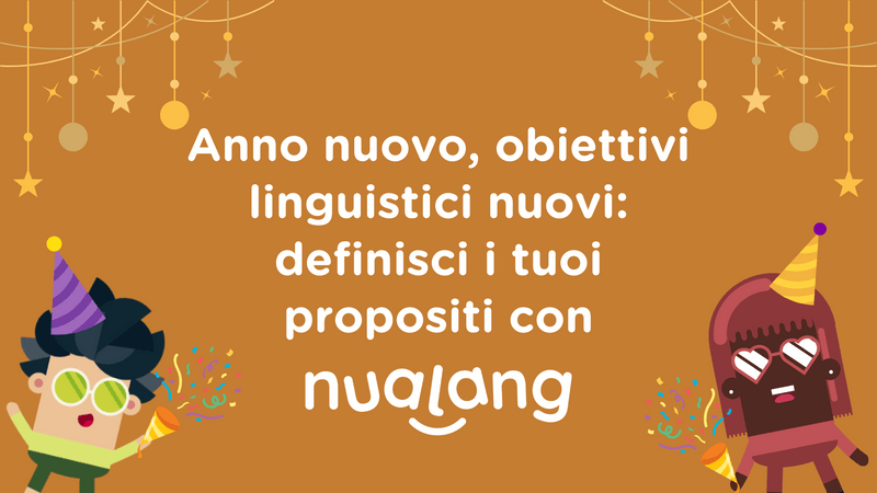 featured image thumbnail for post Anno nuovo, obiettivi linguistici nuovi: definisci i tuoi propositi con Nualang.
